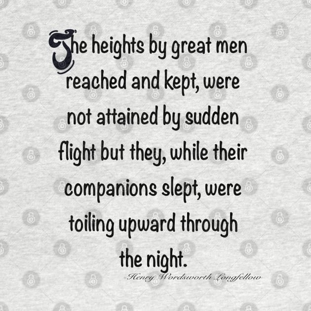 Inspirational motivational affirmation The heights by great men reached and kept by Artonmytee
